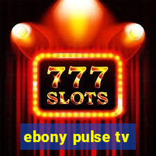 ebony pulse tv